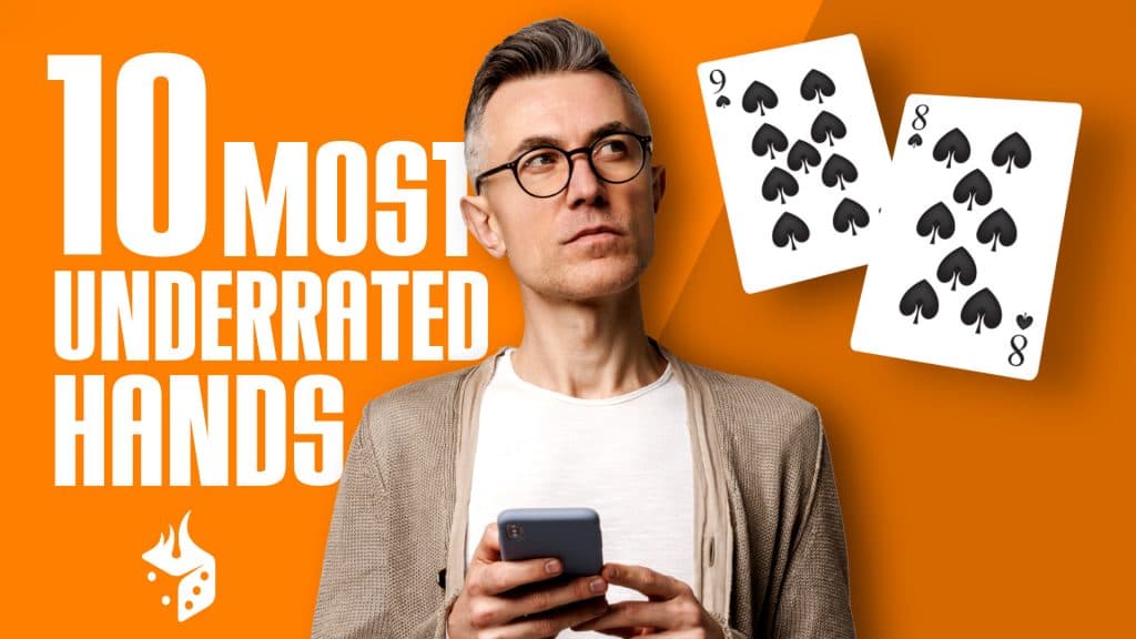 THE 10 MOST UNDERRATED HANDS IN TEXAS HOLD’EM
