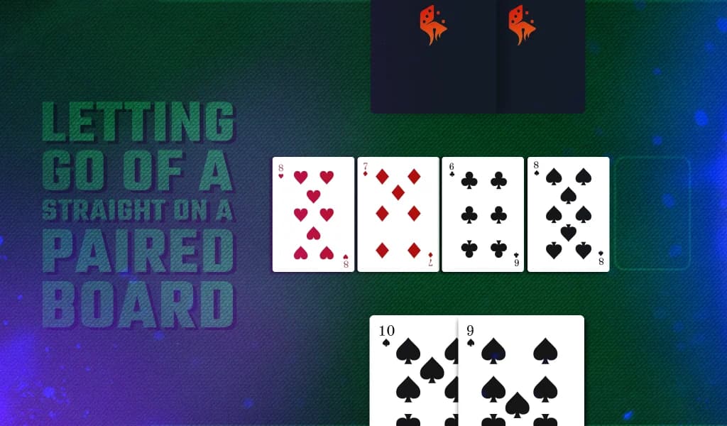 Poker hand showing straight on a paired board, with text “Letting Go of a Straight on a Paired Board.