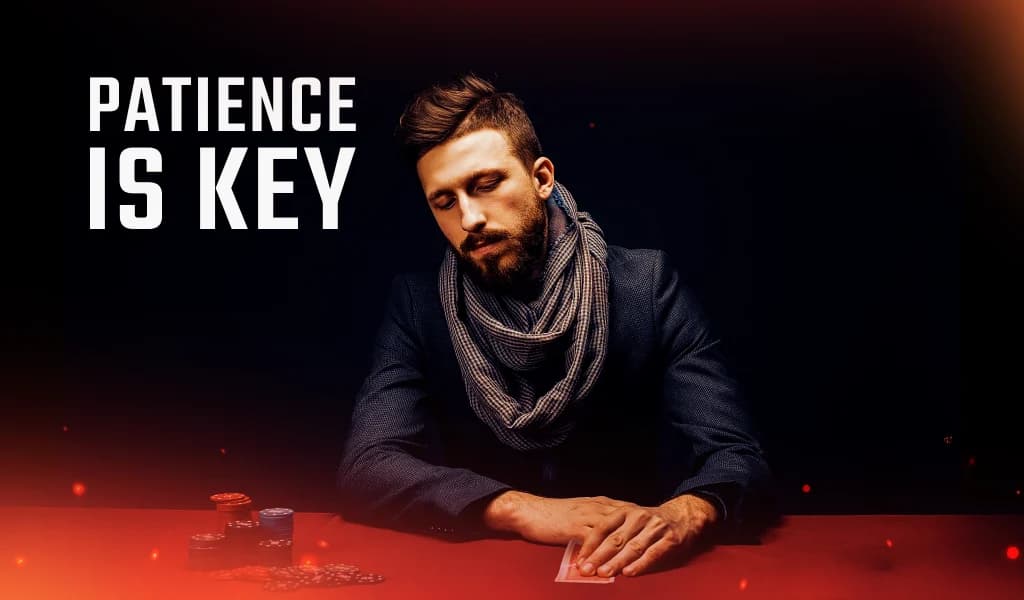 Bearded man in scarf and blazer sitting at a poker table with chips and cards, next to text: Patience is Key