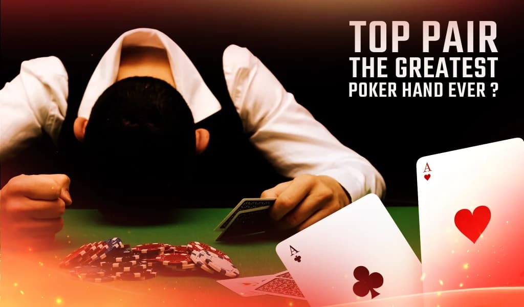 Poker player slumped at table holding cards with aces visible and text reading 'Top Pair the greatest poker hand ever?'
